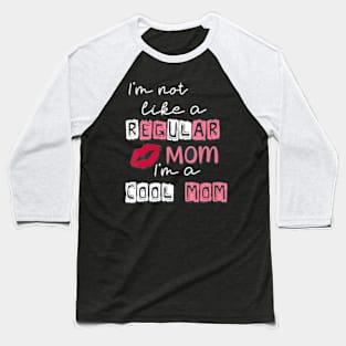 I'm Not Like A Regular Mom I'm A Cool-Mom Funny Mothers Day Baseball T-Shirt